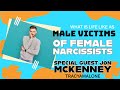 Male Victims Of Female Narcissists with Jon McKenney