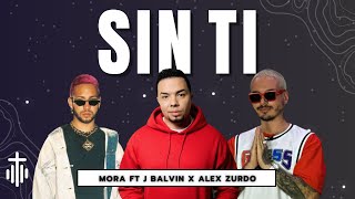 Mora ft J Balvin X Alex Zurdo - SIN TI (Official Lyric Video)