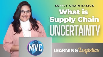 What is Supply Chain Uncertainty? (SUPPLY CHAIN BASICS, LEARNING LOGISTICS) Lesson 7
