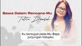 BAWA DALAM RENCANAMU - Talita Doodoh (Lirik Audio)