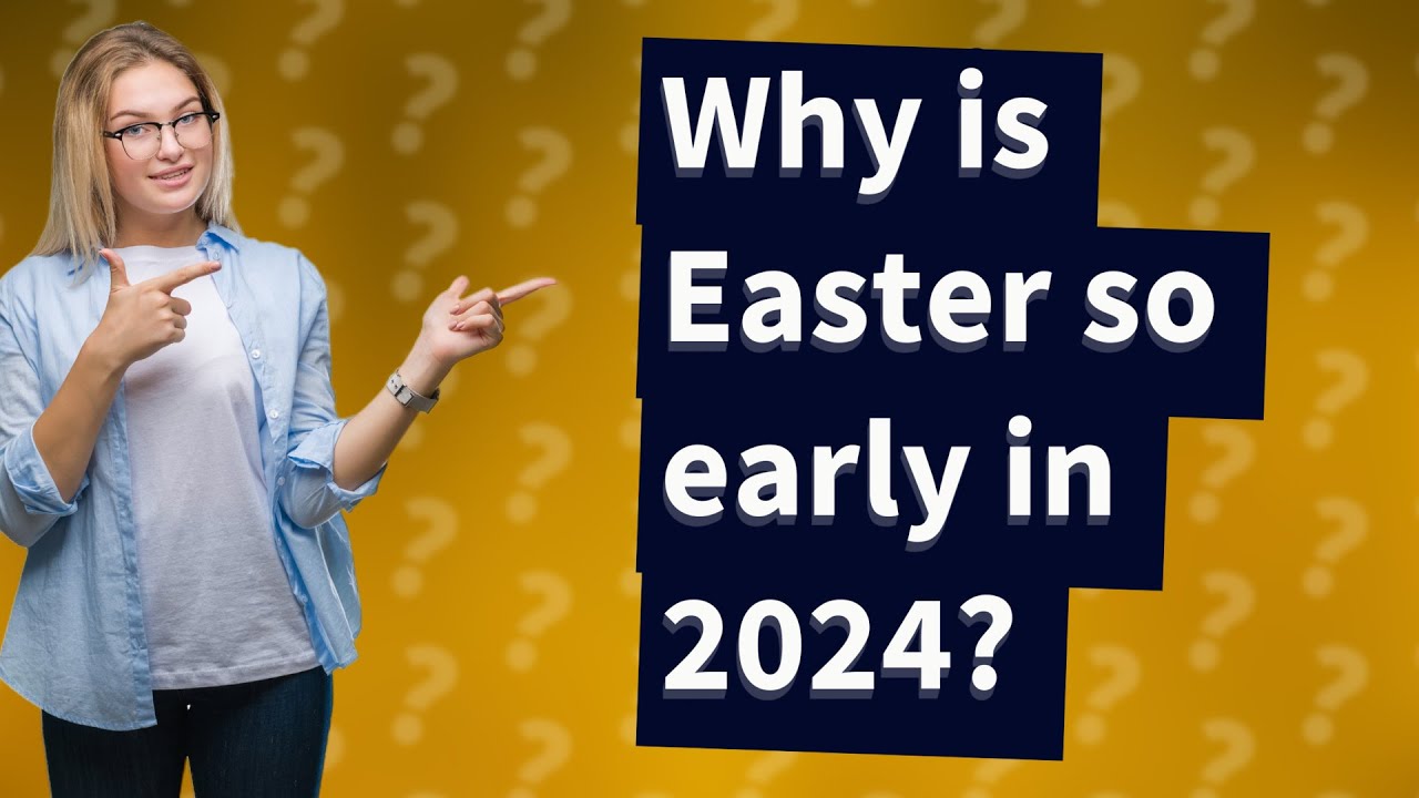 Why is Easter so early in 2024? YouTube