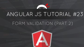 AngularJS Tutorial #23 - Form Validation (part 2)