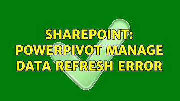 Sharepoint: PowerPivot Manage Data Refresh Error