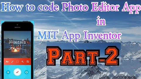 Part-2 How to code photo editor app in MIT app inventor