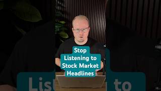 Why You Should STOP Listening to Stock Market Headlines