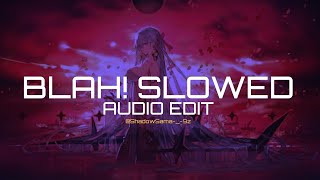 Blah! (Slowed) - Nomi xd (edit audio) 🎧☠️