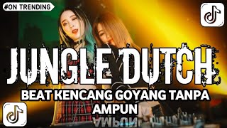 BEAT KENCANG GOYANG TANPA AMPUN NEW DJ JUNGLE DUTCH MODE BASS BETON 