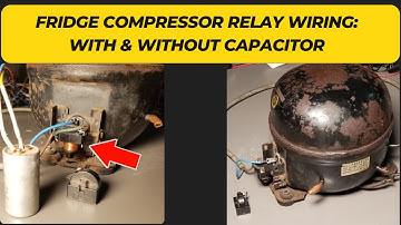 Fridge Compressor Relay Wiring With & Without Capacitor Explained