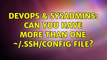 DevOps & SysAdmins: Can you have more than one ~/.ssh/config file? (8 Solutions!!)