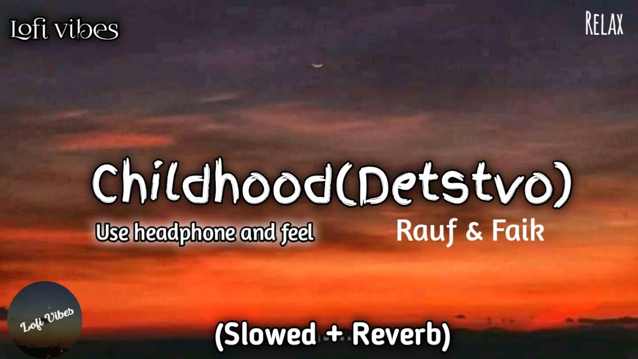 Rauf and Faik_ Childhood (Slowed + Reverb) | Lyrics | Lofi Vibes
