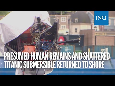 Presumed human remains and shattered Titanic submersible returned to shore
