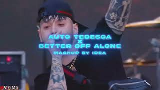 Auto Tedesca X Better Off Alone - Mashup by IDEAHIT