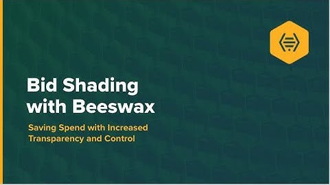 15 Minutes w/ Beeswax: What is Bid Shading and How Does it Save $$$?