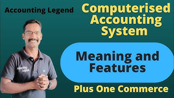 Computerised Accounting System|Plus One Commerce|Meaning and Features of CAS