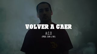 A.C.O - Volver a caer (Prod. Don-J HH) (Video oficial)