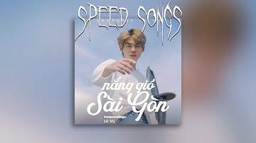 (Speed Up Version) LÊ VŨ - NẮNG GIÓ SÀI GÒN