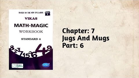 Std-4  Maths | Ch:7 Jugs And Mugs | Part 6 | Vikas Workbook Solution | Math-Magic | ncert