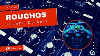 ROUCHOS - Techno, DJ Set, February 26, 2022