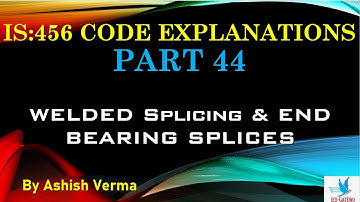 IS:456 Code Clause-wise Detailed Explanations||Welded Splices|End Bearing Splices|Provisions|Part 44