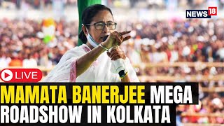 Mamata Banerjee LIVE | CM Mamata Banerjee Mega Roadshow In Kolkata LIVE | TMC Vs BJP LIVE | N18L