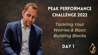 Tackling Your Worries and Basic Building Blocks - Peak Performance Challenge 2022 Day 1