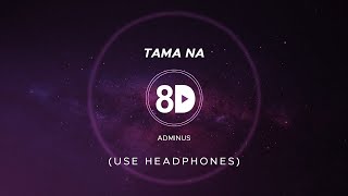 Adminus - Tama Na 8D Audio