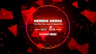 Newbie Nerdz - The Way You Look (Original Mix)