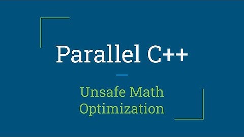 Parallel C++: Unsafe Math Optimizations