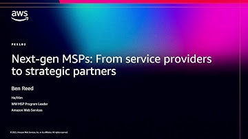 AWS re:Invent 2025 - Next-gen MSPs: From service providers to strategic partners. (PEX102)