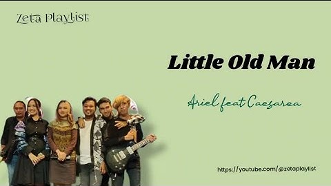 Ariel Noah feat Caesarea - Little Old Man ( lirik dan terjemahan)