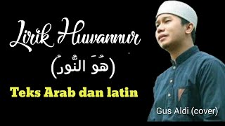 Lirik Huwannur - Gus Aldi (cover) Teks Arab, Latin beserta Artinya