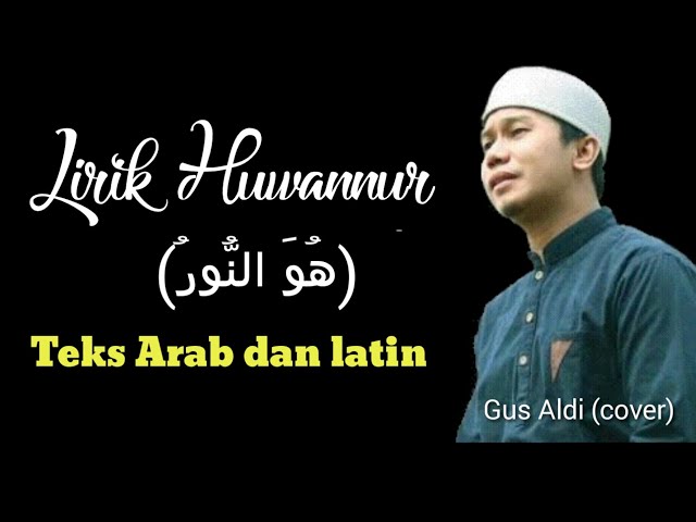 Lirik Huwannur - Gus Aldi (cover) Teks Arab, Latin beserta Artinya class=