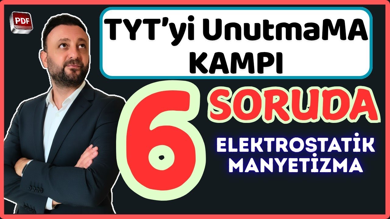 ÇIKMASI MUHTEMEL 6 KRİTİK SORUDA ELEKTROSTATİK VE MANYETİZMA #tytfizikfulltekrar