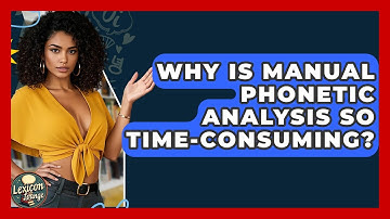 Why Is Manual Phonetic Analysis So Time-consuming? - Lexicon Lounge