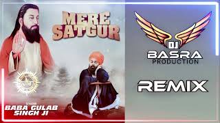 Mere Satguru - Baba Gulab Singh | Remix | Basra Production | Dholmix | Guru Ravidasbji New Song 2024