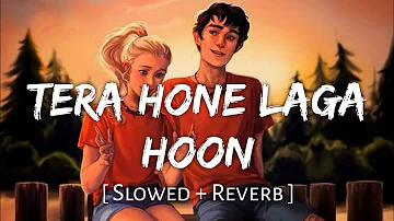 Tera Hone Laga Hoon (Slowed + Reverb) | Atif Aslam, Alisha Chinai | SR Lofi 2.0