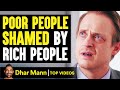 Poor People Shamed By Rich People, What Happens Is Shocking | Dhar Mann