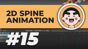 2D Spine Animaiton Basic #6 Buổi 15 +++