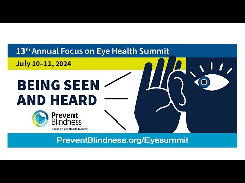 Prevent Blindness to Host 13th Annual Focus on Eye Health Summit, a Two-Day Virtual Interactive Event, with theme of "Being Seen and Heard"