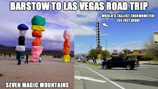Barstow, California to Las Vegas, Nevada Road Trip: Baker, Primm, Seven Magic Mountains, & More