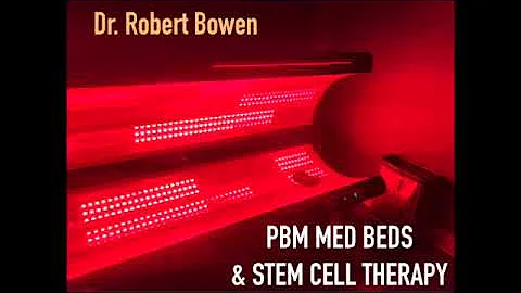 Dr  Robert Bowen: PBM Med Beds & Stem Cell Therapy