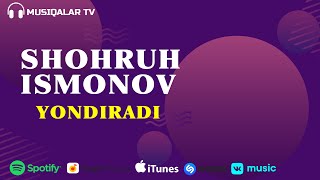 Shohruh Ismonov - Yondiradi (Audio)