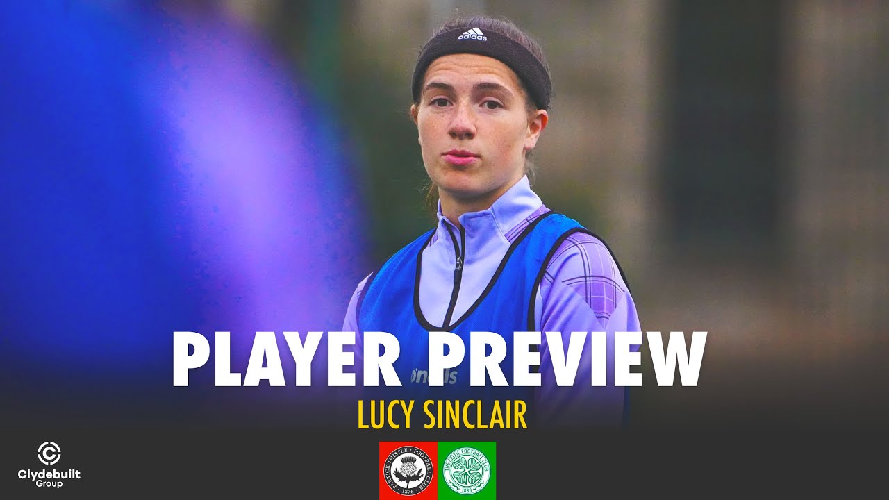 Match Preview | Lucy Sinclair v Celtic