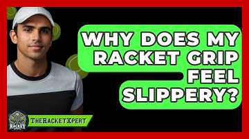 Why Does My Racket Grip Feel Slippery? - The Racket Xpert