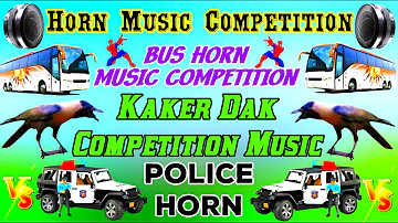 Horn Music Competition | Bus Horn Music Competition | Kaker Dak Competition Music | Police Horn