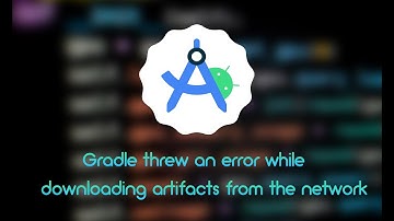 Gradle threw an error while downloading artifacts from the network