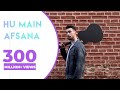 HU MAIN AFSANA #VIRALVIDEO ##VIRALSONG #NEWSONG