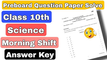 Class 10th Science Pre Board Questions Paper Solve | Answer Key | Morning Shift