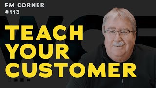 How often are you teaching your customer?