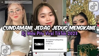 DJ CUNDAMANI JEDAG JEDUG MENGKANE DJ WOLU PITU SAYANG TITIP ROGOKU TITIP ROSO TRESNOKU VIRAL TIKTOK